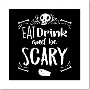 Eat Drink and Be Scary Funny Halloween Drinking Skull Bones Coffin Posters and Art